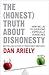 The (Honest) Truth about Dishonesty: How We Lie to Everyone - Especially Ourselves
