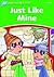 Just Like Mine (Dolphin Readers Level 3)