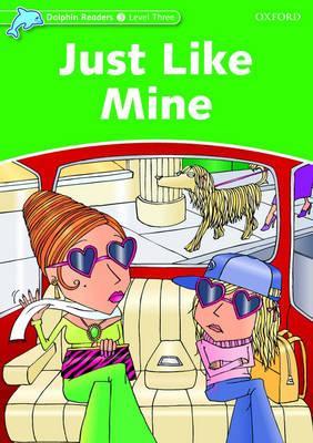 Just Like Mine (Dolphin Readers Level 3)