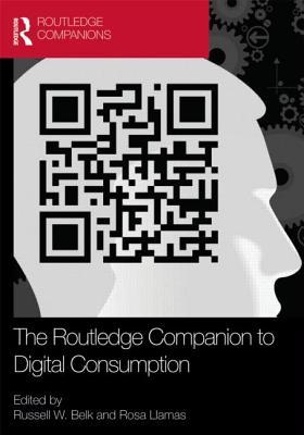 The Routledge Companion to Digital Consumption (Routledge International Handbooks)