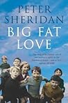 Big Fat Love by Peter Sheridan