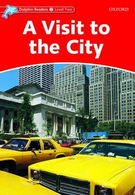 A Visit to the City (Dolphin Readers: Level 2: 425-Word Vocabulary)