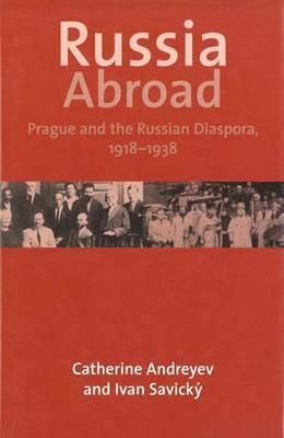 Russia Abroad: Prague and the Russian Diaspora, 1928-1939 (Hardcover)