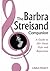 The Barbra Streisand Companion: A Guide to Her Vocal Style and Repertoire (Companions to Celebrated Musicians)