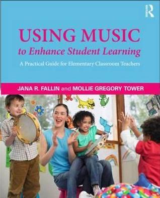 Using Music to Enhance Student Learning: A Practical Guide for Elementary Classroom Teachers