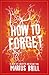 How to Forget by Marius Brill