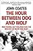 The Hour Between Dog and Wo...
