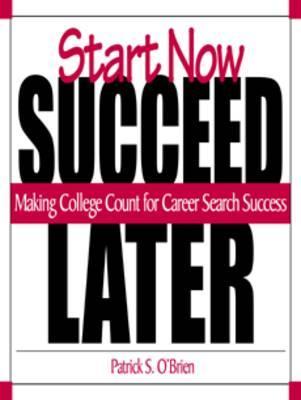 Start Now. Succeed Later: Making College Count for Career Search Success
