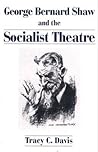 George Bernard Shaw and the Socialist Theatre (Lives of the Theatre)