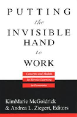 Putting the Invisible Hand to Work: Concepts and Models for Service Learning in Economics
