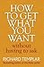 How to Get What You Want Wi...