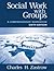 Social Work with Groups: A Comprehensive Workbook