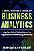 A PRACTITIONER'S GUIDE TO BUSINESS ANALYTICS: Using Data Analysis Tools to Improve Your Organization’s Decision Making and Strategy