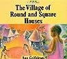 The Village of Round and Square Houses by Ann Grifalconi