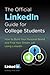The Official Linkedin Guide for College Students: How to Build Your Personal Brand and Find Your Dream Job Using Linkedin