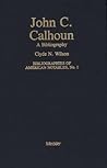 John C. Calhoun: A Bibliography (Bibliographies of American Notables)