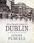 Follow Me Down to Dublin: The City Through the Voices of Its People