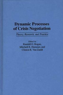 Dynamic Processes of Crisis Negotiation: Theory, Research, and Practice