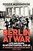 Berlin at War: Life and Death in Hitler's Capital, 1939-45