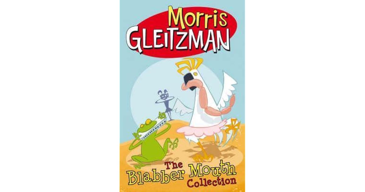 The Blabber Mouth Collection by Morris Gleitzman