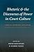 Rhetoric and the Discourses of Power in Court Culture by David R. Knechtges