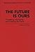 The Future Is Ours: Foreseeing, Managing and Creating the Future