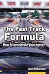 The Fast Track Formula: How To Accelerate Your Career