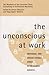 The Unconscious at Work