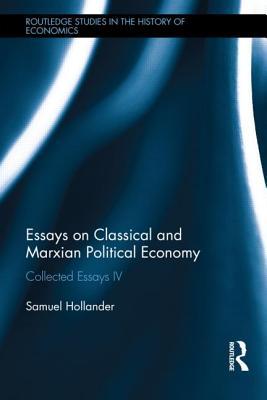 Essays on Classical and Marxian Political Economy: Collected Essays IV (Routledge Studies in the History of Economics)
