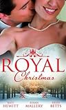 Royal Christmas: Royal Love-Child, Forbidden Marriage / The Sheikh and the Christmas Bride / Christmas in His Royal Bed