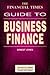 '''FINANCIAL TIMES'' GUIDE TO BUSINESS FINANCE (FINANCIAL TIMES SERIES)'