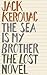 The Sea is My Brother: The ...