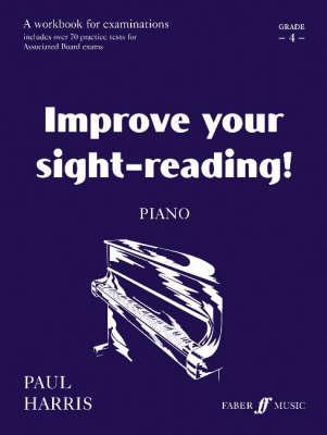 Improve Your Sight-reading! Piano, Grade 4: A Workbook for Examinations (Faber Edition: Improve Your Sight-Reading)