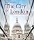 The City of London - Architectural Tradition & Innovation in the Square Mile /anglais