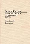 Beyond Flexner: Medical Education in the Twentieth Century (Contributions in Medical Studies)