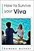 How to Survive Your Viva