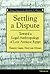 Settling a Dispute: Toward a Legal Anthropology of Late Antique Egypt (New Texts From Ancient Cultures)