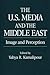 The U.S. Media and the Middle East: Image and Perception (Contributions to the Study of Mass Media and Communications)