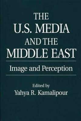 The U.S. Media and the Middle East: Image and Perception