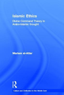 Islamic Ethics (Culture and Civilization in the Middle East)