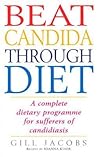 Beat Candida Through Diet: A Complete Dietary Programme for Suffers of Candidiasis