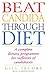 Beat Candida Through Diet: A Complete Dietary Programme for Suffers of Candidiasis
