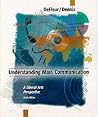 Understanding Mass Communication: A Liberal Arts Perspecitve Understanding Mass Communication: A Liberal Arts Perspecitve