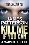 Kill Me If You Can by James  Patterson