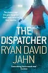 The Dispatcher by Ryan David Jahn