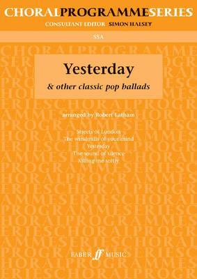 Yesterday and Other Classic Pop Ballads (Faber Edition: Choral Programme Series)