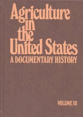 Agriculture in the United States/ A Documentary History V3: Vol. 3