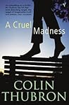 A Cruel Madness by Colin Thubron A Cruel Madness by Colin Thubron