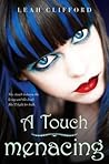 A Touch Menacing by Leah Clifford