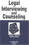 Legal Interviewing and Counseling in a Nutshell Legal Interviewing and Counseling in a Nutshell